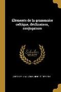 Éléments de la grammaire celtique, déclinaison, conjugaison