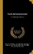 Lucie de Lammermoor: Grand Opéra En 4 Actes