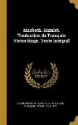 Macbeth. Hamlet. Traduction de François Victor Hugo. Texte Intégral