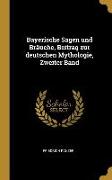 Bayerische Sagen Und Bräuche, Beitrag Zur Deutschen Mythologie, Zweiter Band