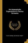 Die Germanische Urgeschichte in Tacitus Germania