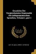 Grundriss Der Vergleichenden Grammatik Der Indogermanischen Sprachen, Volume 1, Part 1