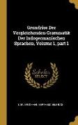Grundriss Der Vergleichenden Grammatik Der Indogermanischen Sprachen, Volume 1, Part 1