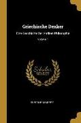 Griechische Denker: Eine Geschichte Der Antiken Philosophie, Volume 1