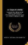 Le Jargon Et Jobelin: Comprenant Cinq Ballades Inédites d'Après Le Manuscript de la Bibliothèque Royale de Stockholm Avec Un Dictionnaire An