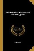 Musikalisches Wochenblatt, Volume 2, Part 1