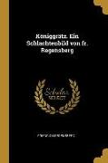 Königgrätz. Ein Schlachtenbild Von Fr. Regensberg