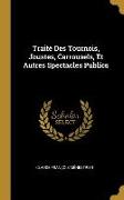 Traité Des Tournois, Joustes, Carrousels, Et Autres Spectacles Publics