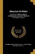 Mémoires de Weber: Concernant Marie-Antoinette, Archiduchesse d'Autriche Et Reine de France Et de Navarre