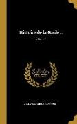 Histoire de la Gaule .., Volume 1