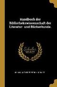 Handbuch Der Bibliothekswissenschaft Der Literatur- Und Bücherkunde