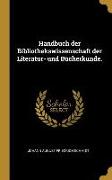 Handbuch Der Bibliothekswissenschaft Der Literatur- Und Bücherkunde