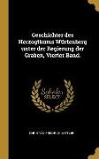 Geschichter Des Herzogthums Würtenberg Unter Der Regierung Der Graben, Vierter Band