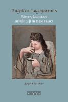 Forgotten Engagements: Women, Literature and the Left in 1930s France