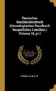 Deutsches Geschlechterbuch (Genealogisches Handbuch Bürgerlicher Familien.) Volume 18, Pt.1