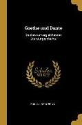 Goethe Und Dante: Studien Zur Vergleichenden Literaturgeschichte