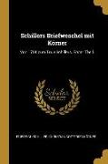 Schillers Briefweschel Mit Körner: Von 1784 Zum Tode Schillers. Erster Theil