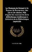 La Chanson de Roland et le Roman de Roncevaux, des 12e et 13e siècles. Pub. d'après les manuscrits de la Bibliotheque Bodléienne à Oxford et de la Bib