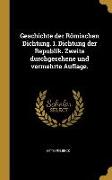 Geschichte Der Römischen Dichtung. I. Dichtung Der Republik. Zweite Durchgesehene Und Vermehrte Auflage