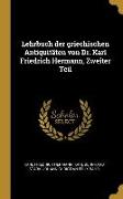 Lehrbuch Der Griechischen Antiquitäten Von Dr. Karl Friedrich Hermann, Zweiter Teil
