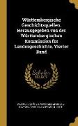 Württembergische Geschichtsquellen. Herausgegeben Von Der Württembergischen Kommission Für Landesgeschichte, Vierter Band