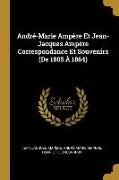 André-Marie Ampère Et Jean-Jacques Ampère Correspondance Et Souvenirs (de 1805 À 1864)