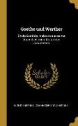 Goethe Und Werther: Briefe Goethe's, Meistens Aus Seiner Jugendzeit, Mit Erläuternden Documenten