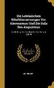 Die Lateinischen Bibelübersetzungen VOR Hieronymus Und Die Itala Des Augustinus: Ein Beitrag Zur Geschichte Der Heiligen Schrift