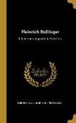 Heinrich Bullinger: Leben Und Ausgewählte Schriften