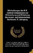 Mittheilungen Der K.K. Central-Commission Zur Erforschung Und Erhaltung Der Kunst- Und Historischen Denkmale. II. Jahrgang