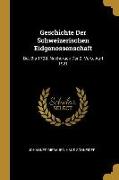 Geschichte Der Schweizerischen Eidgenossenschaft: Bd. Bis 1798. Nachdruck Der 2. Verb. Aufl 1921