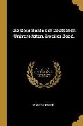 Die Geschichte Der Deutschen Universitäten. Zweiter Band