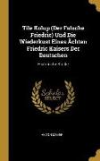Tile Kolup (Der Falsche Friedric) Und Die Wiederkust Eines Ächten Friedric Kaisers Der Deutschen: Historische Studie