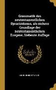 Grammatik Des Neutestamentlichen Sprachidioms, ALS Sichere Grundlage Der Neutestamentlichen Exegese, Siebente Auflage