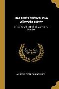 Das Skizzenbuch Von Albrecht Dürer: In Der Königl. Öffentl. Bibliothek Zu Dresden