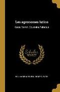 Les Agronomes Latins: Caton, Varron, Columelle, Palladius