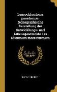 Leucochloridium Paradoxum. Monographische Darstellung Der Entwicklungs- Und Lebensgeschichte Des Distomum Macrostomum