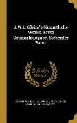 J.W.L. Gleim's Sämmtliche Werke. Erste Originalausgabe. Siebenter Band