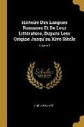 Histoire Des Langues Romanes Et de Leur Littérature, Dupuis Leur Origine Jusqu'au Xive Siècle, Volume 3