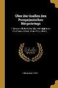 Über Die Quellen Des Pompejanischen Bürgerkriegs: I. Caesars Historische Glaubwürdigkeit in Den Commentarien Vom Bürgerkrieg