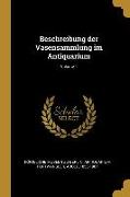 Beschreibung Der Vasensammlung Im Antiquarium, Volume 1