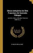 Obras completas de Don Francisco de Quevedo Villegas: . edición crítica, ordenada é ilustrada Volume t.3