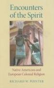 Encounters of the Spirit: Native Americans and European Colonial Religion