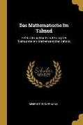 Das Mathematische Im Talmud: Beleuchtung Und Erläuterung Der Talmudstellen Mathematischen Inhalts