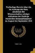 Vorläufiger Bericht Über Die Im Auftrage Der Kais. Akademie Der Wissenschaften Erfolgte Aufnahme Der Gesänge Russischer Kriegsgefangener Im August Bis