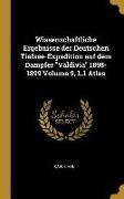 Wissenschaftliche Ergebnisse Der Deutschen Tiefsee-Expedition Auf Dem Dampfer Valdivia 1898-1899 Volume 9, L.1 Atlas