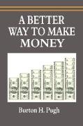 A Better Way to Make Money