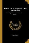 Luther ALS Ausleger Des Alten Testaments: Gewürdigt Auf Grund Seines Grösseren Genesis