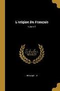 L'Origine Du Français, Volume 2