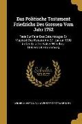 Das Politische Testament Friedrichs Des Grossen Vom Jahr 1752: Rede Zur Feier Des Geburtstages Sr. Majestät Des Kaisers Am 27. Januar 1908 in Der Aula